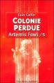 Couverture Artemis Fowl, tome 5 : Colonie Perdue Editions Gallimard  (Jeunesse) 2007