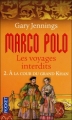 Couverture Marco Polo, les voyages interdits, tome 2 : A la cour du Grand Khan Editions Pocket 2010