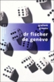 Couverture Dr Fischer de Genève Editions Robert Laffont (Pavillons poche) 2010