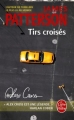 Couverture Alex Cross, tome 17 : Tirs croisés Editions Le Livre de Poche 2016