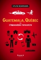 Couverture Guatemala, Québec ou l'impossible rencontre Editions Bayard (Canada) 2016