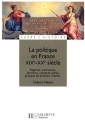 Couverture La politique en France - XIXe - XXe siècles Editions Hachette (Carré histoire) 1996