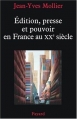 Couverture Édition, presse et pouvoir en France au XXe siècle Editions Fayard 2008