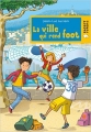 Couverture Cap Soleil, tome 1 : La ville qui rend foot Editions Rageot 2011
