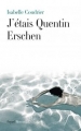 Couverture J'étais Quentin Erschen Editions Fayard (Romanesque) 2013