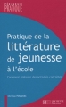 Couverture Pratique de la littérature de jeunesse à l'école Editions Hachette (Education) 2009