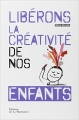 Couverture Libérons la créativité de nos enfants Editions de La Martinière 2013