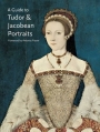 Couverture A Guide to Tudor and Jacobean Portraits Editions National Portrait Gallery Publications 2012