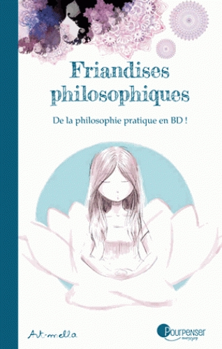Couverture Friandises philosophiques, tome 1 : De la philosophie pratique en BD !