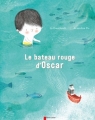 Couverture Le Bateau Rouge d'Oscar Editions Flammarion (Père Castor) 2016