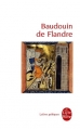 Couverture Baudouin de Flandre Editions Le Livre de Poche (Lettres gothiques) 2011