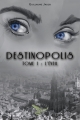 Couverture Destinopolis, tome 1 : L'éveil Editions de L'Apothéose 2016