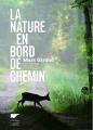 Couverture La nature en bord de chemin Editions Delachaux et Niestlé 2013