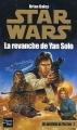 Couverture Star Wars (Légendes) : Les aventures de Yan Solo, tome 2 : La revanche de Yan Solo Editions Fleuve (Noir - Star Wars) 2005