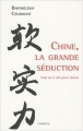 Couverture Chine, la grande séduction : Essai sur le soft power chinois Editions Armand Colin 2009