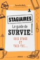Couverture Stagiaires, le guide de survie ! : Sois stage et tais-toi... Editions Larousse 2016