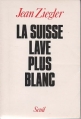 Couverture La Suisse lave plus blanc Editions Seuil 1990