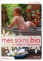 Couverture Mes soins bio : 40 recettes pour bébé et maman Editions Eyrolles 2009