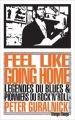 Couverture Feel Like Going Home : Légendes du Blues & Pionniers du Rock'n'Roll Editions Rivages (Rouge) 2015