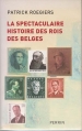 Couverture La spectaculaire histoire des rois des Belges Editions Perrin 2007