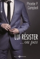 Couverture Lui résister... ou pas, tome 1 Editions Addictives (Adult romance) 2016