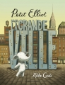 Couverture Petit Elliot dans la grande ville Editions Casterman (Les Albums) 2016