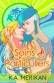 Couverture Soins particuliers, tome 1 Editions Reines-Beaux 2015