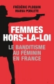 Couverture Femmes hors-la-loi : Banditisme au féminin en France Editions Fayard 2016