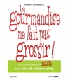 Couverture La gourmandise ne fait pas grossir ! Editions Carnets Nord 2016