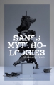Couverture Sans mythologies Editions Cousu Mouche 2016