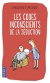 Couverture Les codes inconscients de la séduction Editions Pocket (Evolution) 2011