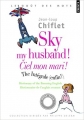 Couverture Sky my husband ! Ciel mon mari ! The Intégrale (enfin !) Editions Points (Le goût des mots) 2008