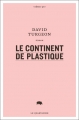 Couverture Le continent de plastique Editions Le Quartanier (Série QR) 2016