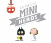 Couverture La vie des mini-héros Editions Actes Sud (Junior) 2016