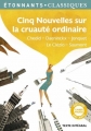 Couverture Cinq nouvelles sur la cruauté ordinaire Editions Flammarion 2014