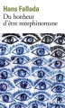 Couverture Du bonheur d'être morphinomane Editions Folio  2016