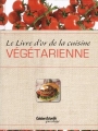 Couverture Le livre d'or de la cuisine végétarienne Editions Cuisine Actuelle (Prestige) 2012