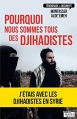 Couverture Pourquoi nous sommes tous des djihadistes Editions La Boîte à Pandore (Témoignage & document) 2015