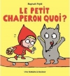 Couverture Le Petit Chaperon quoi ? Une histoire à deviner Editions L'École des loisirs 2016