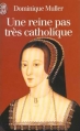 Couverture Une reine pas très catholique Editions J'ai Lu 1996