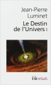 Couverture Le Destin de l'Univers, tome 1 : Trous noirs et énergie sombre Editions Folio  (Essais) 2010