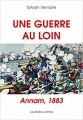 Couverture Une guerre au loin : Annam, 1883 Editions Les belles lettres 2016