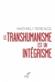 Couverture Le transhumanisme est un intégrisme Editions Cerf 2016