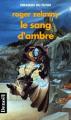 Couverture Le Cycle des Princes d'Ambre, tome 07 : Le Sang d'Ambre Editions Denoël (Présence du futur) 1993