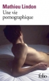 Couverture Une vie pornographique Editions Folio  2015