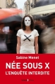 Couverture Née sous X : L'enquête interdite Editions Lemieux 2016