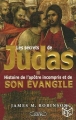 Couverture Les secrets de Judas : L'histoire de l'apotre incompris et de son evangile Editions Michel Lafon 2006