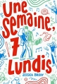 Couverture Une semaine, 7 lundis Editions Gallimard  (Jeunesse) 2016