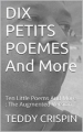 Couverture Dix petits poèmes and more : ten little poems and more : the augmented version Editions Autoédité 2016