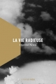 Couverture La Vie radieuse Editions La Peuplade 2016